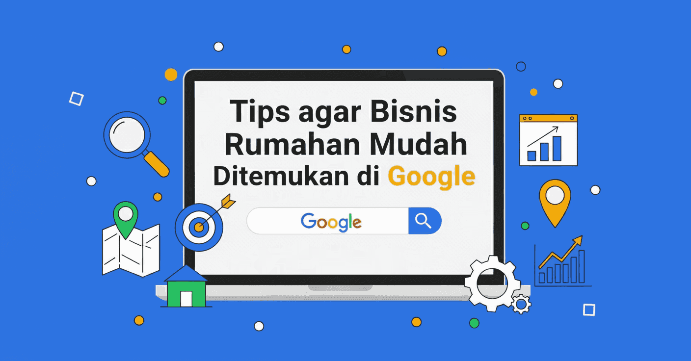 Tips agar Bisnis Rumahan Mudah Ditemukan di Google
